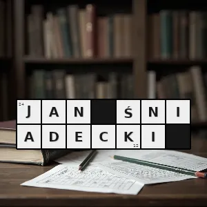 Hasło krzyżówkowe matematyk astronom i filozof polski stworzył polską terminologię matematyczną 1756 1830 - jan śniadecki – rozwiązanie, synonimy, podpowiedzi i definicje krzyżówkowe